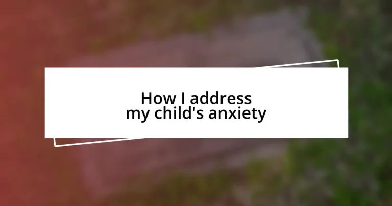 How I address my child’s anxiety