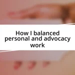 How I balanced personal and advocacy work