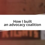 How I built an advocacy coalition