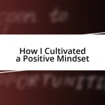 How I Cultivated a Positive Mindset