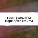 How I Cultivated Hope After Trauma