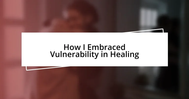 How I Embraced Vulnerability in Healing