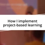 How I implement project-based learning