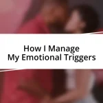 How I Manage My Emotional Triggers