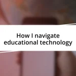 How I navigate educational technology