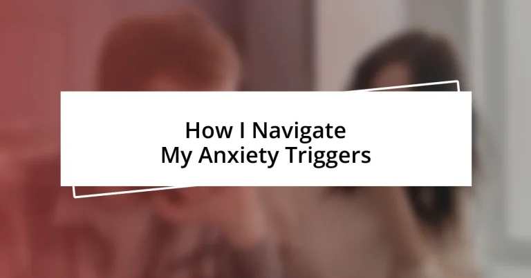 How I Navigate My Anxiety Triggers