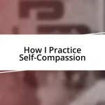 How I Practice Self-Compassion