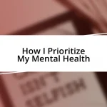 How I Prioritize My Mental Health