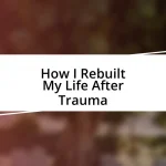 How I Rebuilt My Life After Trauma