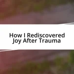 How I Rediscovered Joy After Trauma