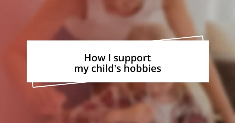 How I support my child’s hobbies