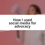 How I used social media for advocacy