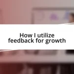 How I utilize feedback for growth