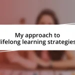 My approach to lifelong learning strategies