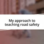 My approach to teaching road safety