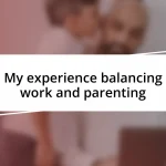 My experience balancing work and parenting