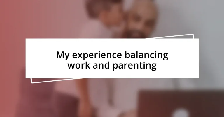 My experience balancing work and parenting