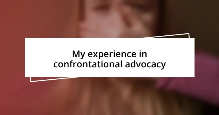 My experience in confrontational advocacy