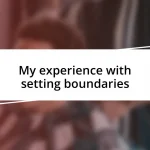 My experience with setting boundaries