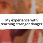 My experience with teaching stranger danger