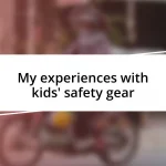 My experiences with kids’ safety gear