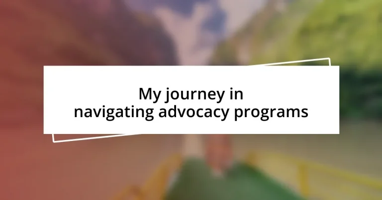 My journey in navigating advocacy programs