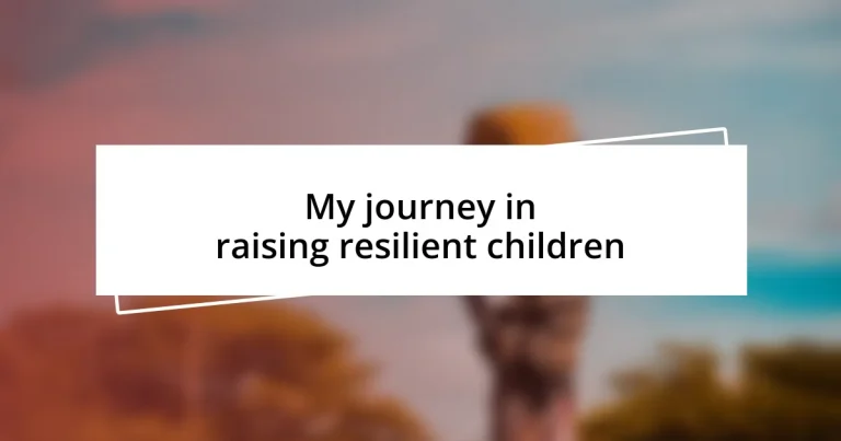 My journey in raising resilient children