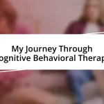 My Journey Through Cognitive Behavioral Therapy