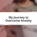 My Journey to Overcome Anxiety