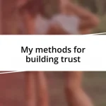 My methods for building trust