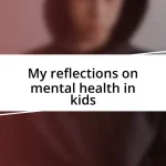 My reflections on mental health in kids