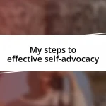 My steps to effective self-advocacy