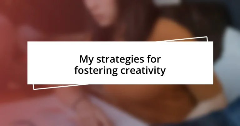 My strategies for fostering creativity