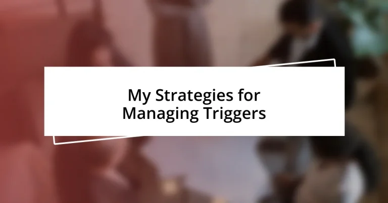 My Strategies for Managing Triggers