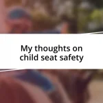 My thoughts on child seat safety