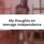 My thoughts on teenage independence