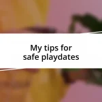 My tips for safe playdates