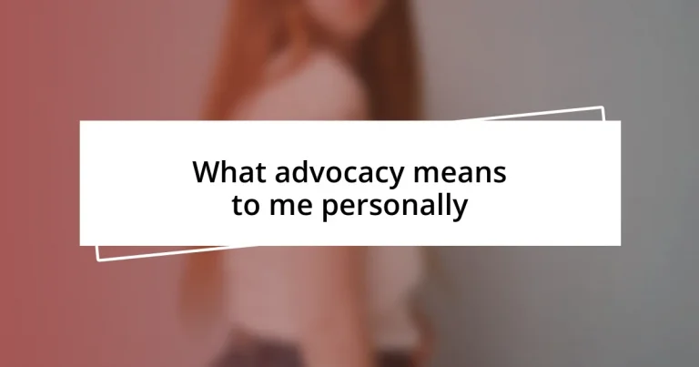 What advocacy means to me personally