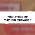 What Helps Me Maintain Motivation