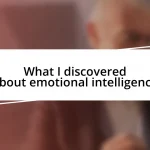 What I discovered about emotional intelligence