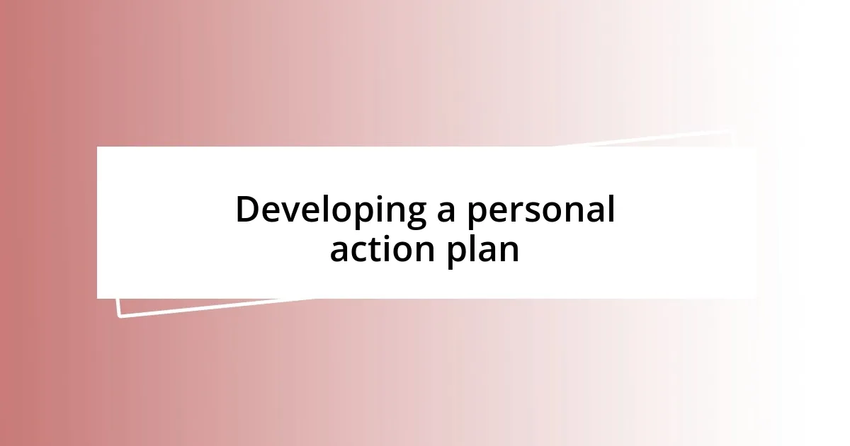 Developing a personal action plan