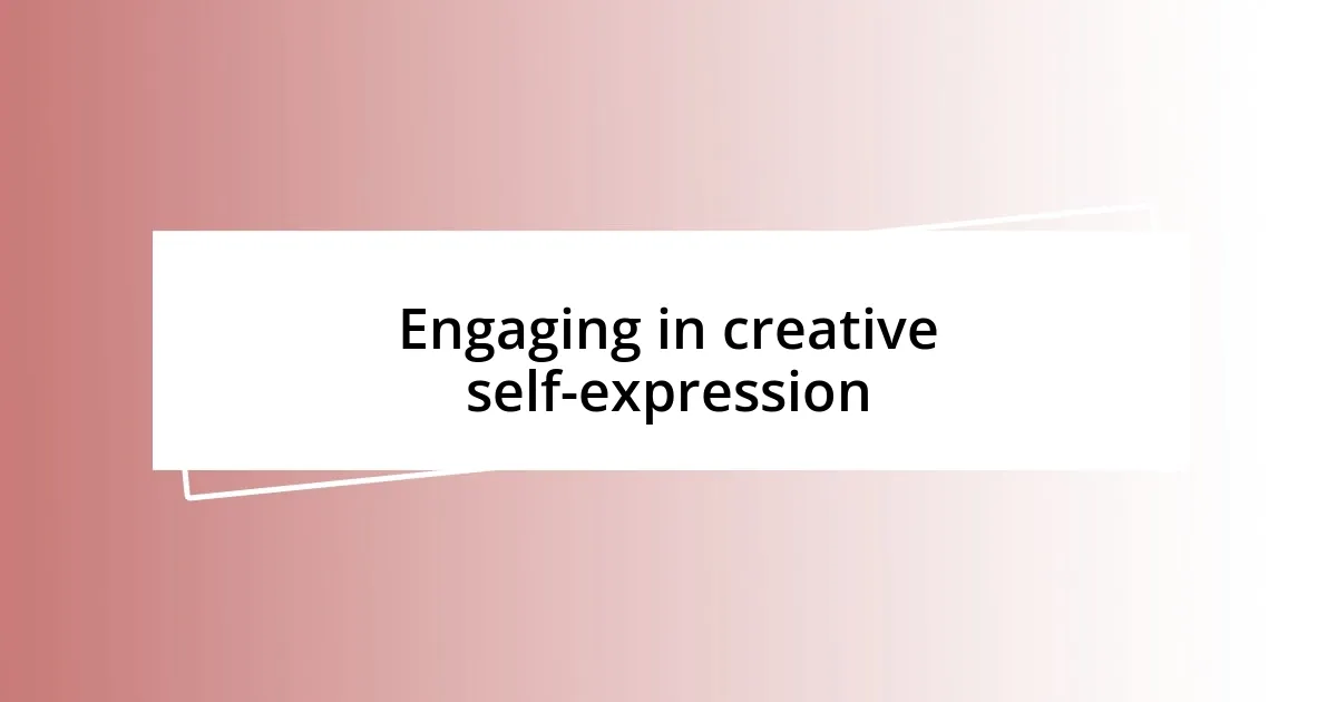 Engaging in creative self-expression