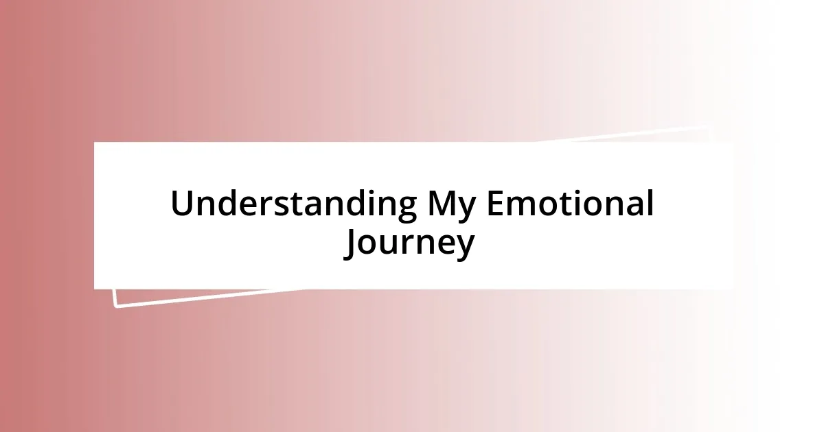 Understanding My Emotional Journey