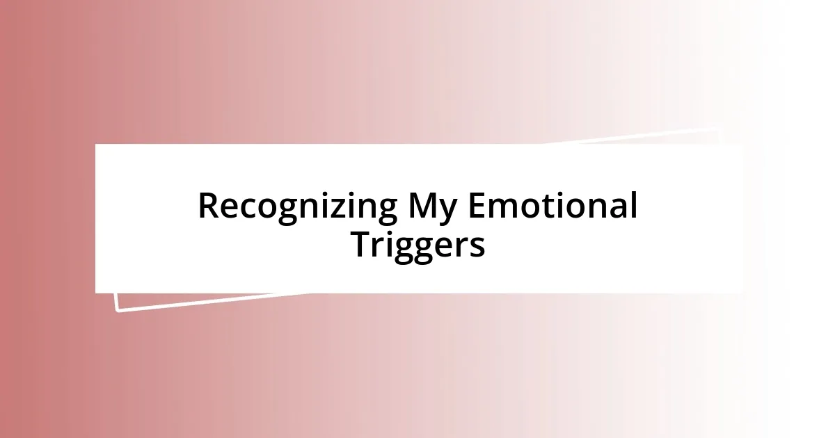 Recognizing My Emotional Triggers