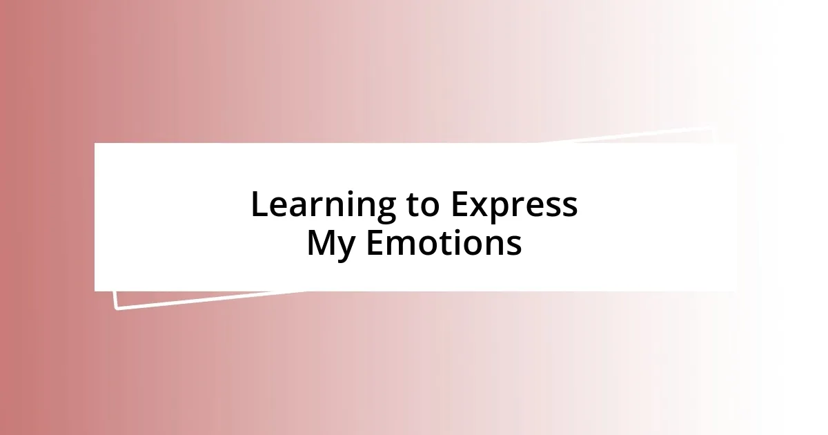 Learning to Express My Emotions