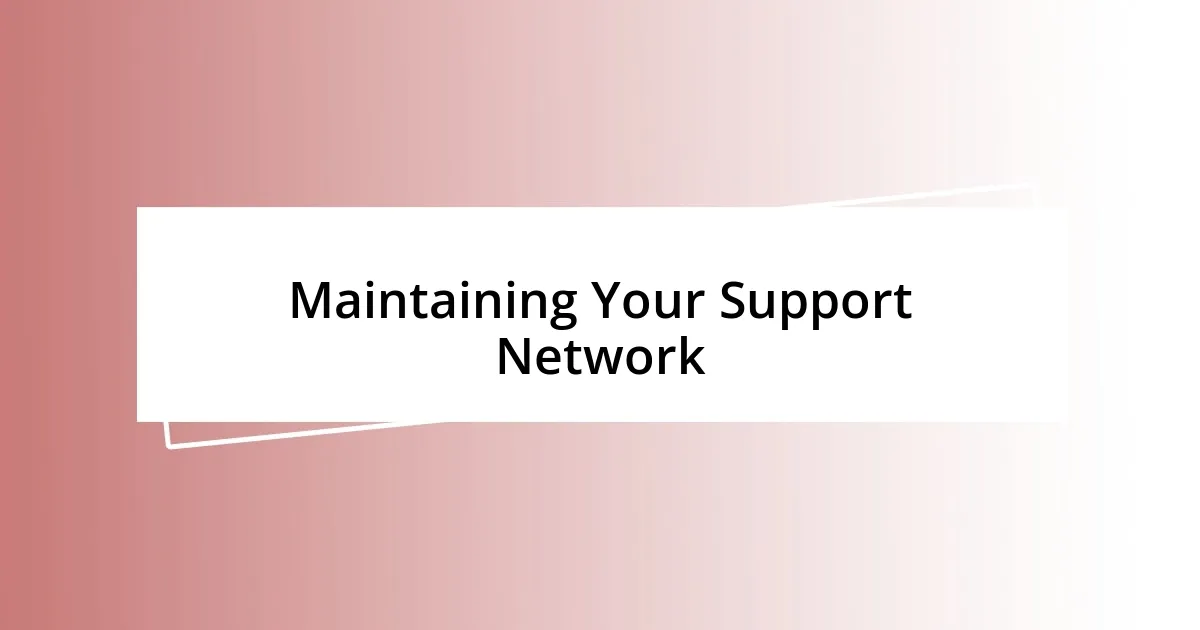 Maintaining Your Support Network