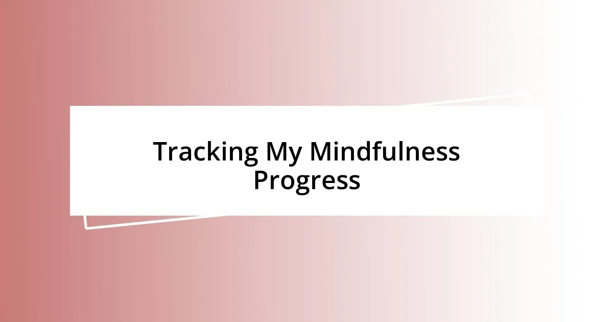 Tracking My Mindfulness Progress