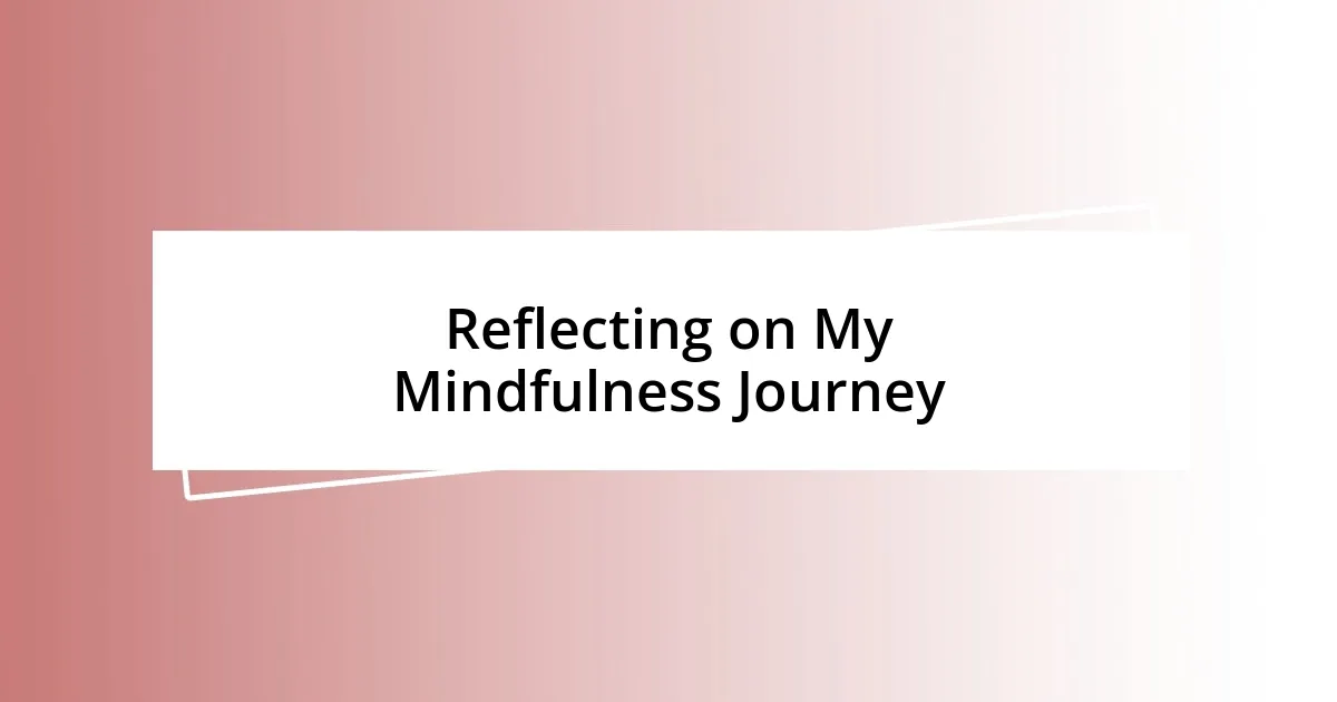 Reflecting on My Mindfulness Journey