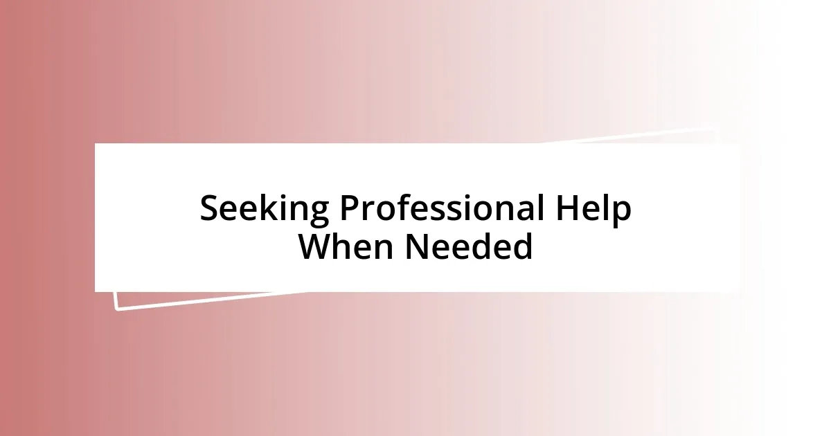 Seeking Professional Help When Needed