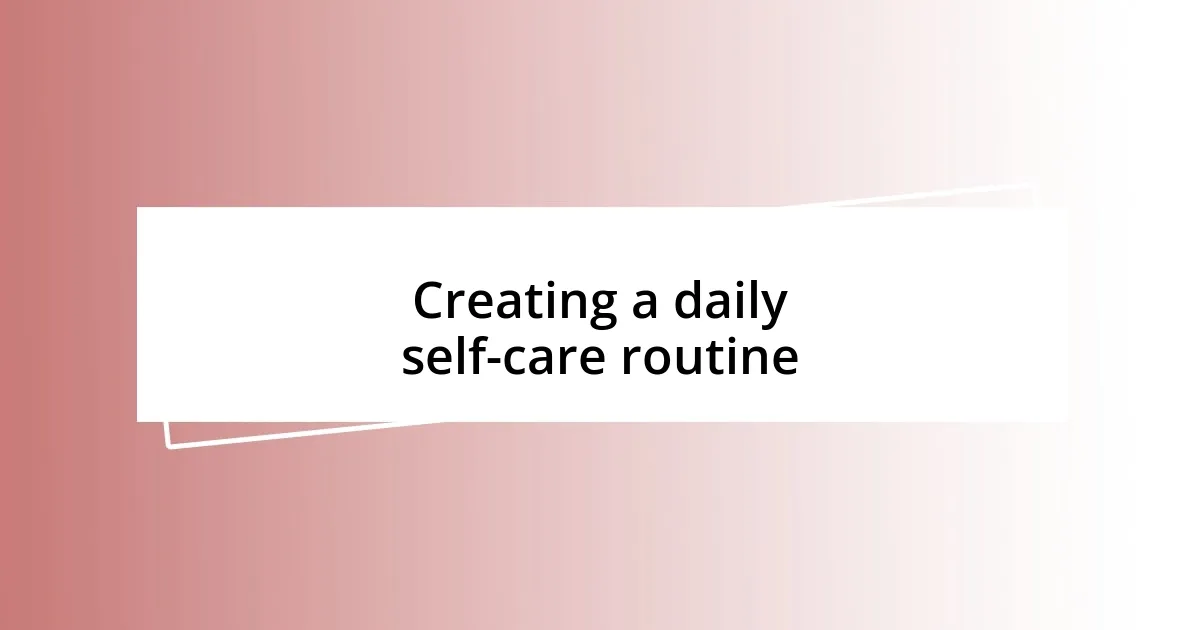 Creating a daily self-care routine